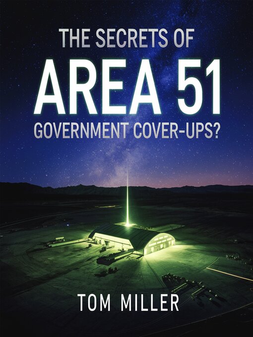 Title details for The Secrets of Area 51 – Government Cover-Ups? by Tom Miller - Available